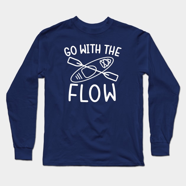 Go With The Flow Kayaking Camping Long Sleeve T-Shirt by GlimmerDesigns